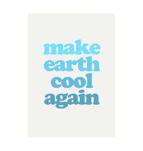 Load image into Gallery viewer, White Make Earth Cool Again Recycled Print
